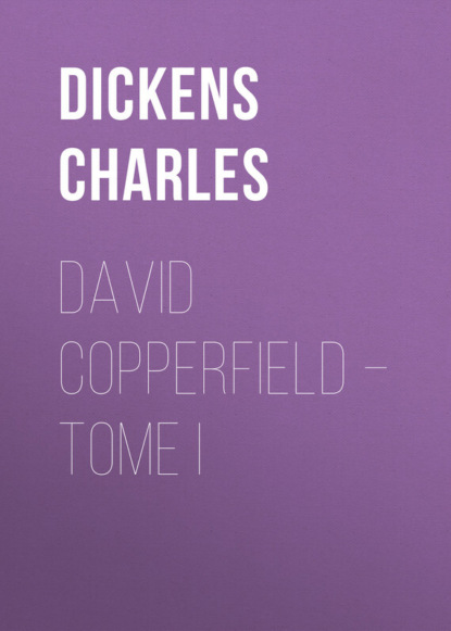 David Copperfield – Tome I