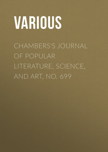 Chambers's Journal of Popular Literature, Science, and Art, No. 699