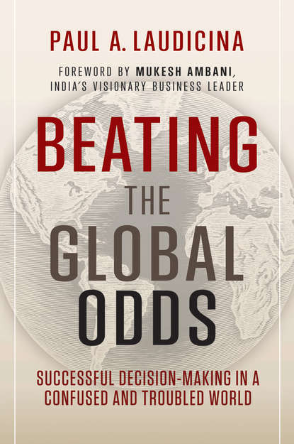 Beating the Global Odds. Successful Decision-making in a Confused and Troubled World