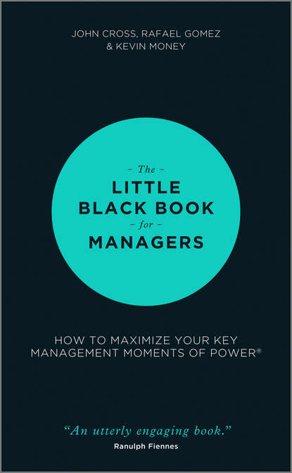 The Little Black Book for Managers. How to Maximize Your Key Management Moments of Power
