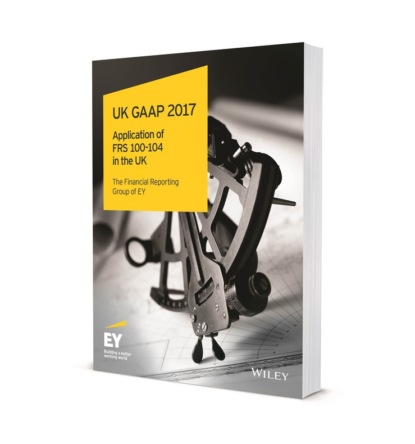 UK GAAP 2017. Generally Accepted Accounting Practice under UK and Irish GAAP