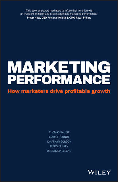 Marketing Performance. How Marketers Drive Profitable Growth