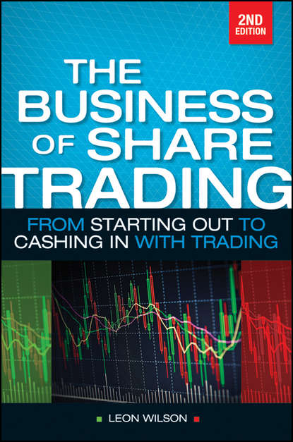 Business of Share Trading. From Starting Out to Cashing in with Trading