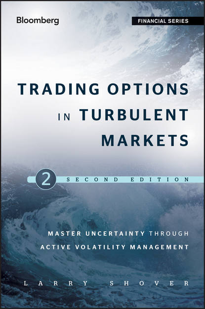 Trading Options in Turbulent Markets. Master Uncertainty through Active Volatility Management