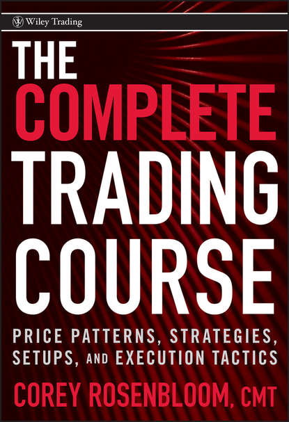 The Complete Trading Course. Price Patterns, Strategies, Setups, and Execution Tactics
