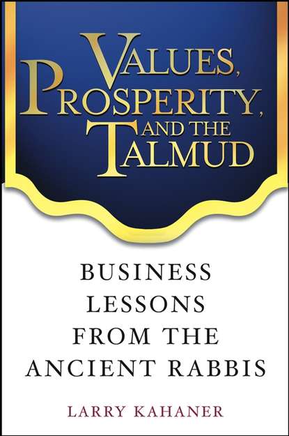 Values, Prosperity, and the Talmud. Business Lessons from the Ancient Rabbis