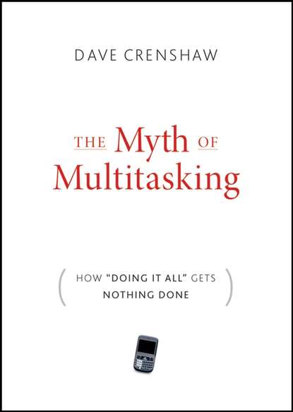 The Myth of Multitasking. How "Doing It All" Gets Nothing Done