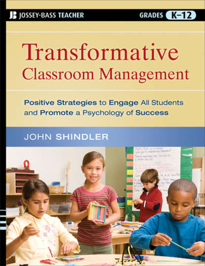 Transformative Classroom Management. Positive Strategies to Engage All Students and Promote a Psychology of Success