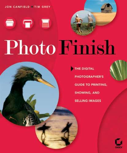 Photo Finish. The Digital Photographer's Guide to Printing, Showing, and Selling Images