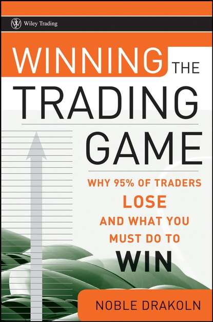 Winning the Trading Game. Why 95% of Traders Lose and What You Must Do To Win