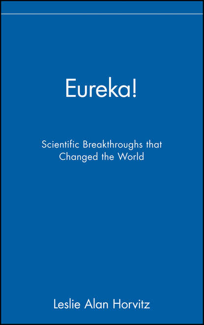 Eureka!. Scientific Breakthroughs that Changed the World