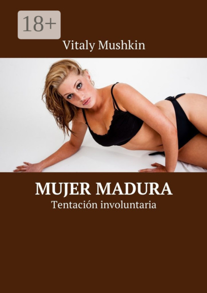 Mujer madura. Tentación involuntaria
