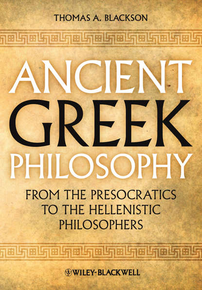Ancient Greek Philosophy. From the Presocratics to the Hellenistic Philosophers