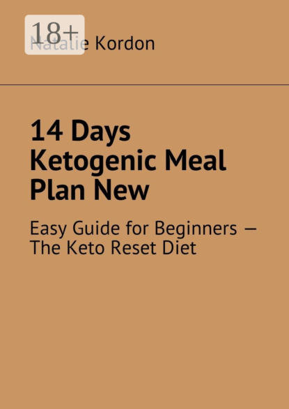 14 Days Ketogenic Meal Plan New. Easy Guide for Beginners – The Keto Reset Diet