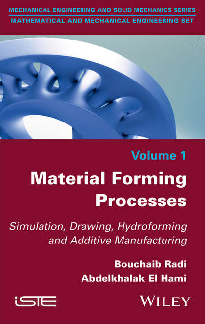 Material Forming Processes. Simulation, Drawing, Hydroforming and Additive Manufacturing