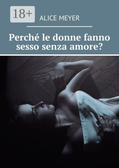 Perché le donne fanno sesso senza amore?