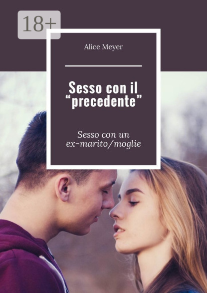 Sesso con il «precedente». Sesso con un ex-marito/moglie