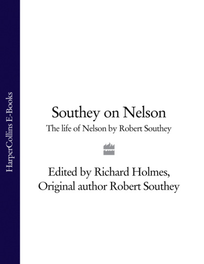 Southey on Nelson: The Life of Nelson by Robert Southey