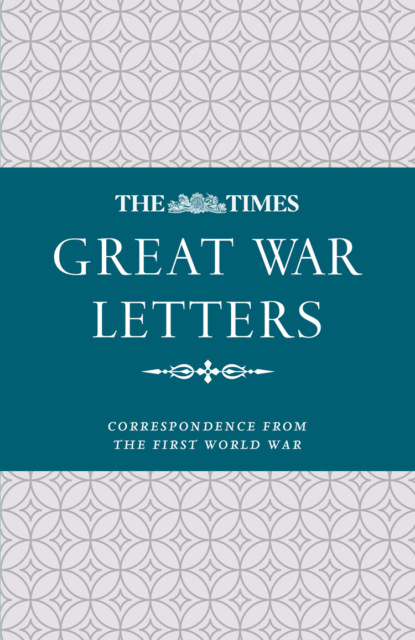 The Times Great War Letters: Correspondence during the First World War