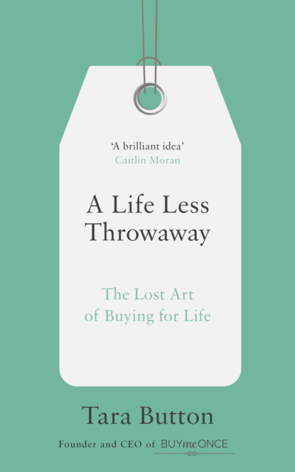 A Life Less Throwaway: The lost art of buying for life