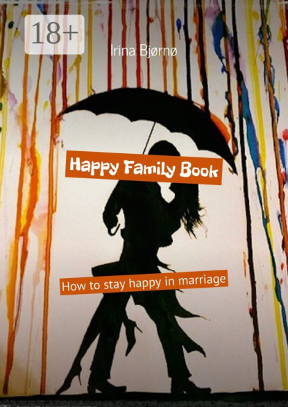 Happy Family Book. How to stay happy in marriage