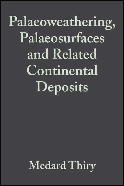 Palaeoweathering, Palaeosurfaces and Related Continental Deposits (Special Publication 27 of the IAS)