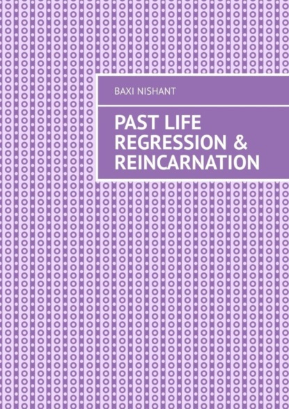 Past Life Regression &amp; Reincarnation