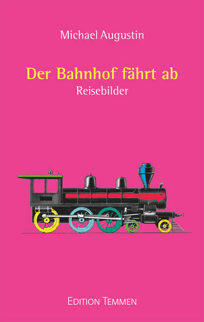 Der Bahnhof fährt ab