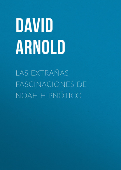 Las extrañas fascinaciones de Noah Hipnótico