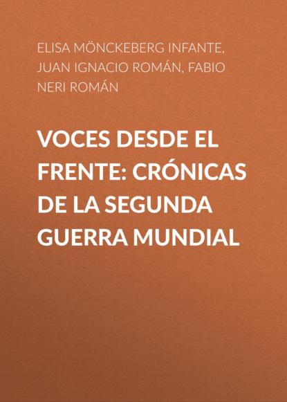 Voces desde el frente: Crónicas de la Segunda Guerra Mundial
