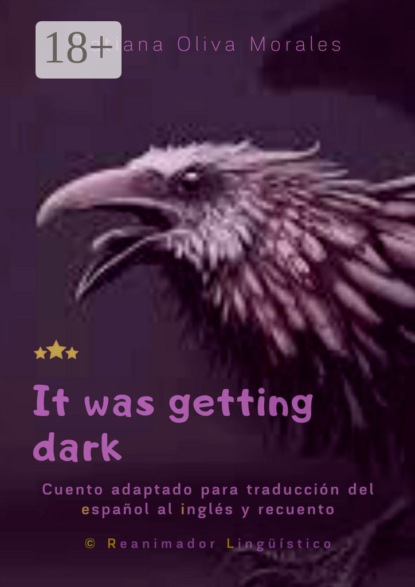 It was getting dark. Cuento adaptado para traducción del español al inglés y recuento. © Reanimador Lingüístico