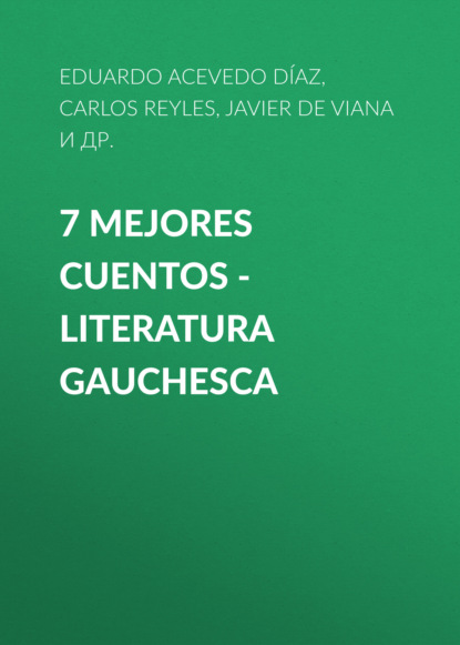 7 mejores cuentos - Literatura Gauchesca