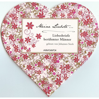 Meine Liebste - Liebesbriefe berühmter Männer (gekürzt)