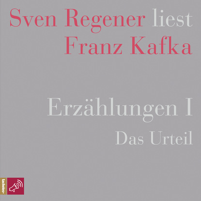 Erzählungen I - Das Urteil - Sven Regener liest Franz Kafka (Ungekürzt)