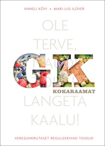 GK kokaraamat. Veresuhkrutaset reguleerivad toidud
