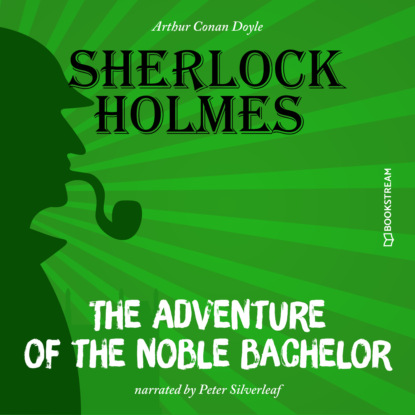 The Adventure of the Noble Bachelor (Unabridged)