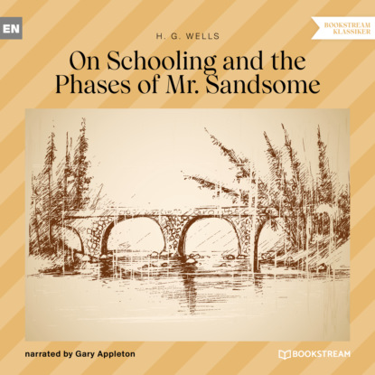 On Schooling and the Phases of Mr. Sandsome (Unabridged)
