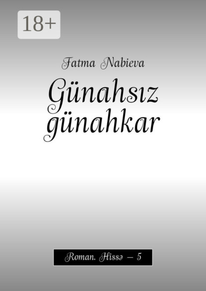 Günahsız günahkar. Roman. Hissə – 5