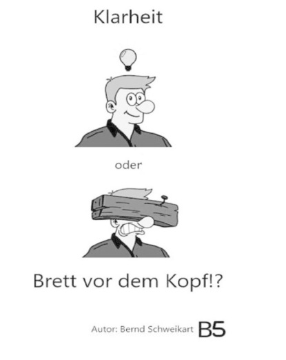 Klarheit oder Brett vor dem Kopf