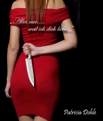 "Alles nur,...weil ich dich liebe..."