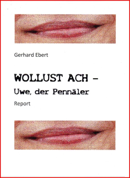 WOLLUST ACH - Uwe, der Pennäler