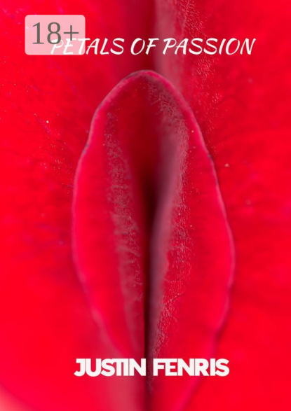 Petals of Passion. An Erotic Short Story