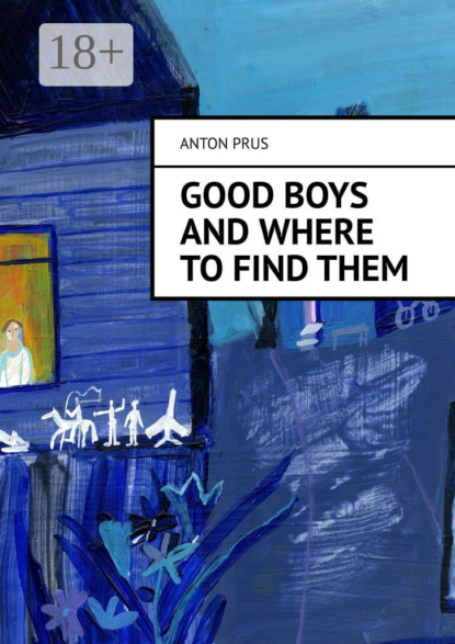 Good Boys and Where to Find Them