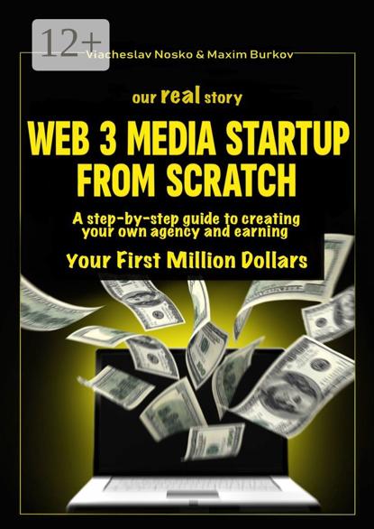 Our real story: Web3 Media Startup From Scratch. A step-by-step guide to creating your own agency and earning your first million dollars