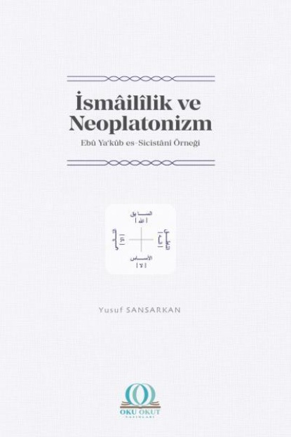 İsmâilîlik ve Neoplatonizm: Ebû Ya‘kûb es-Sicistânî Örneği