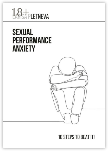Sexual Performance Anxiety: 10 steps to beat it!