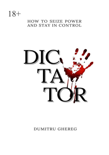 Dictator. How to seize power and stay control