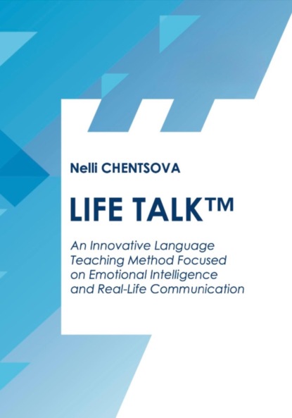 Life talk. An Innovative language teaching method focused on emotional intelligence and real-life communication