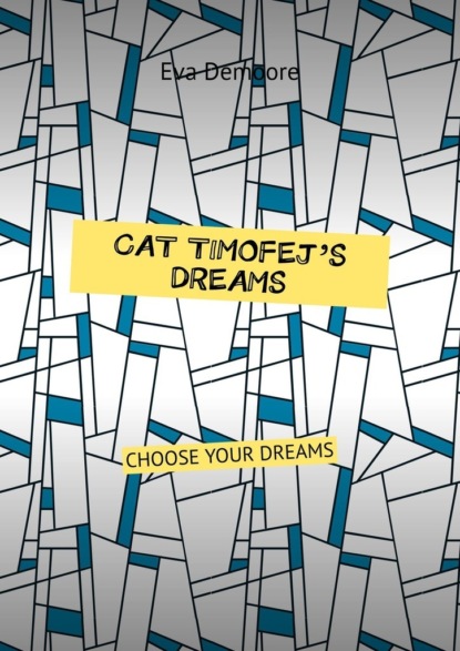 Cat Timofey’s dreams. Choose your dreams