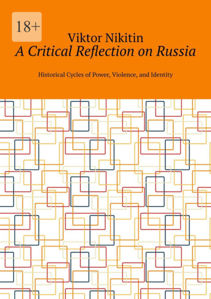 A Critical Reflection on Russia. Historical Cycles of Power, Violence, and Identity